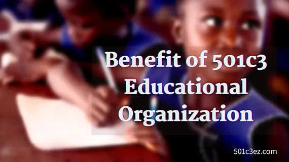 What Is Educational Under 501(C)(3)? Let Get All Benefit Of 501c3 Educational Organization